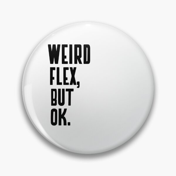 Item preview,  WEIRD FLEX BUT OK designed and sold by Leomi-2.