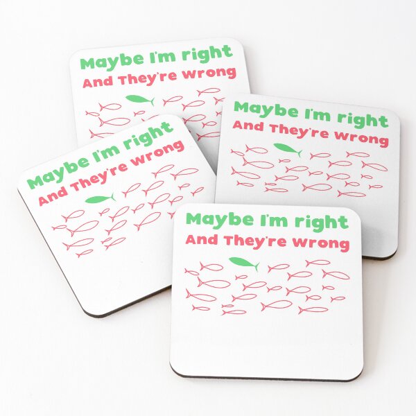 Item preview, What If You're Right And They're Wrong - Maybe I'm right And They're Wrong designed and sold by T-idea.