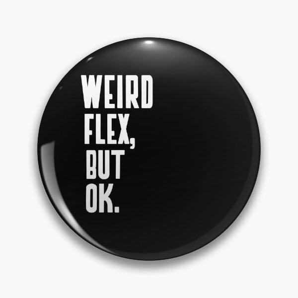 Item preview,  WEIRD FLEX BUT OK designed and sold by Leomi-2.