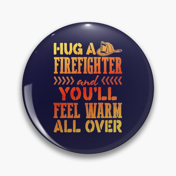 Item preview, Hug A Firefighter And You'll Feel Warm All Over designed and sold by jaygo.