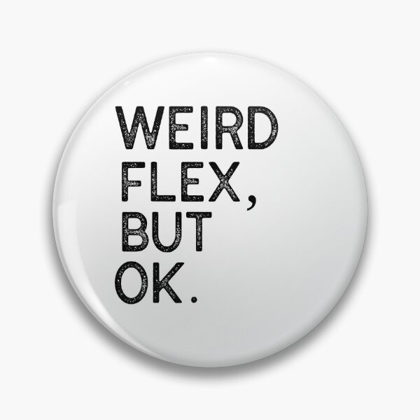 Item preview,   WEIRD FLEX BUT OK designed and sold by Leomi-2.