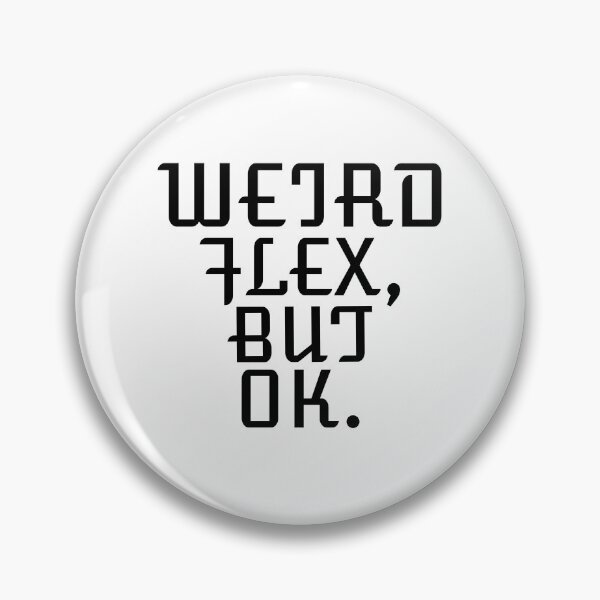 Item preview,   WEIRD FLEX BUT OK designed and sold by Leomi-2.