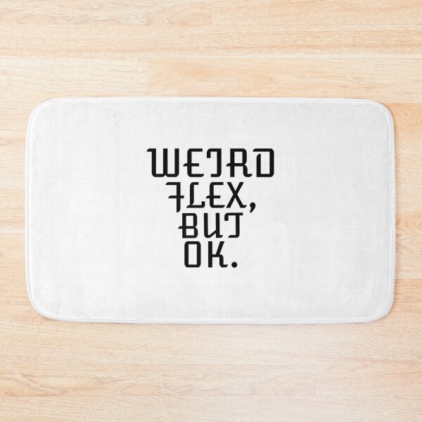 Item preview,   WEIRD FLEX BUT OK designed and sold by Leomi-2.