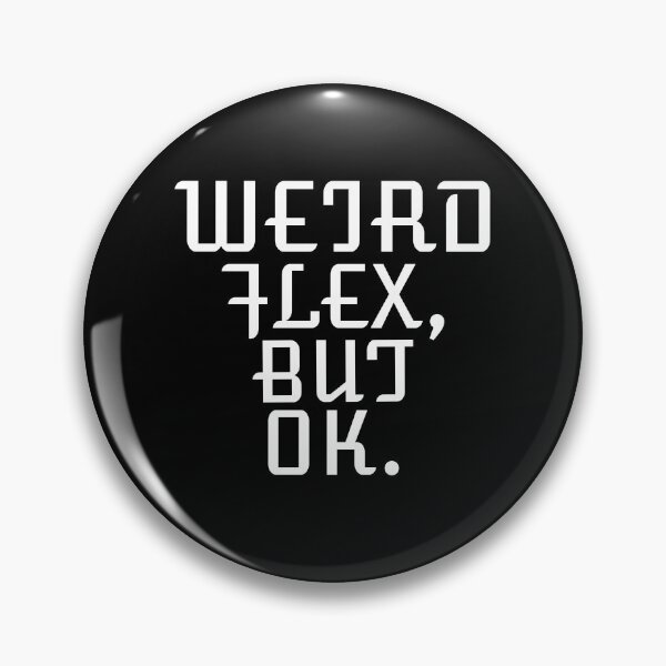 Item preview,  WEIRD FLEX BUT OK designed and sold by Leomi-2.