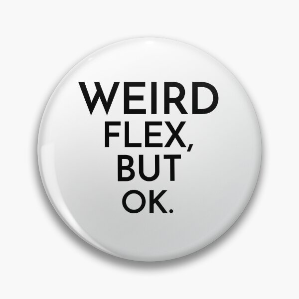 Item preview,  WEIRD FLEX BUT OK designed and sold by Leomi-2.