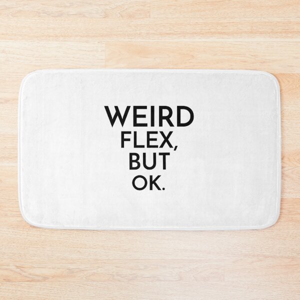 Item preview,  WEIRD FLEX BUT OK designed and sold by Leomi-2.