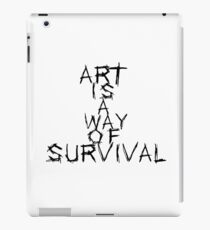 Art is a way of survival iPad Case/Skin