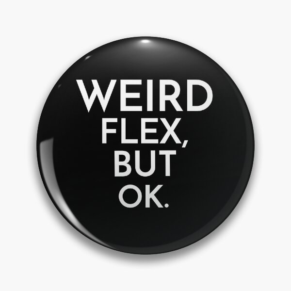 Item preview,   WEIRD FLEX BUT OK designed and sold by Leomi-2.
