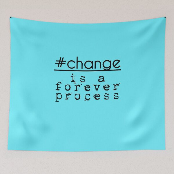 Item preview, Change Is A Forever Process designed and sold by Curator Nation.