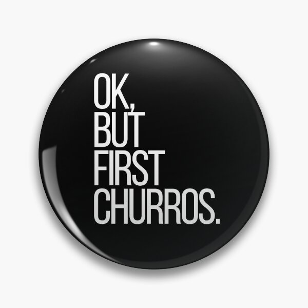 Item preview, Ok, but first Churros designed and sold by thehonestjoe.