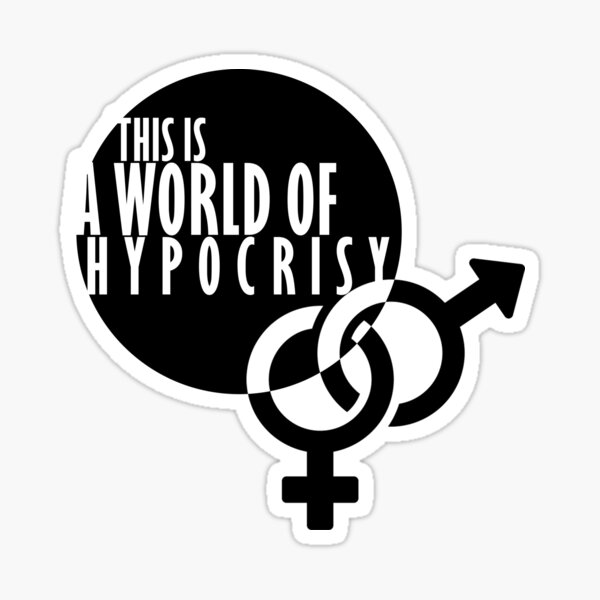 This is a World of Hypocrisy Sticker