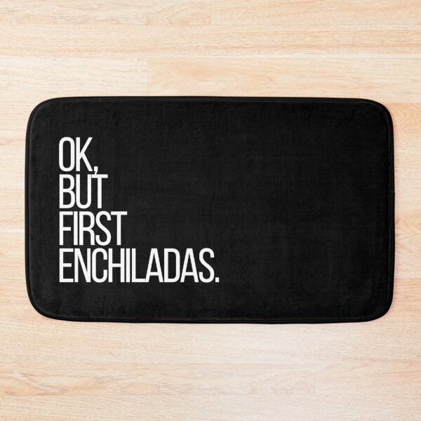 Item preview, Ok, but first Enchiladas designed and sold by thehonestjoe.