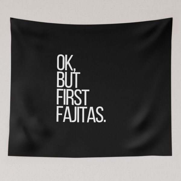 Item preview, Ok, but first Fajitas designed and sold by thehonestjoe.