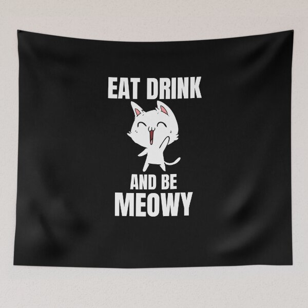 Item preview, Eat drink and be meowy designed and sold by MyTrendStore.