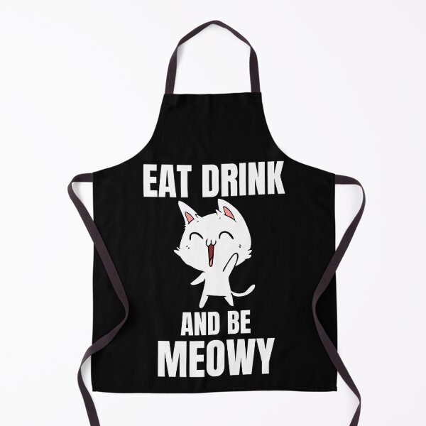 Item preview, Eat drink and be meowy designed and sold by MyTrendStore.