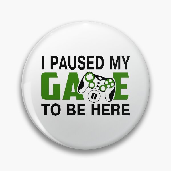 Item preview, I Paused My Game to Be Here designed and sold by AmazingViews.