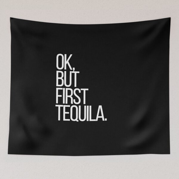 Item preview, Ok, but first Tequila designed and sold by thehonestjoe.