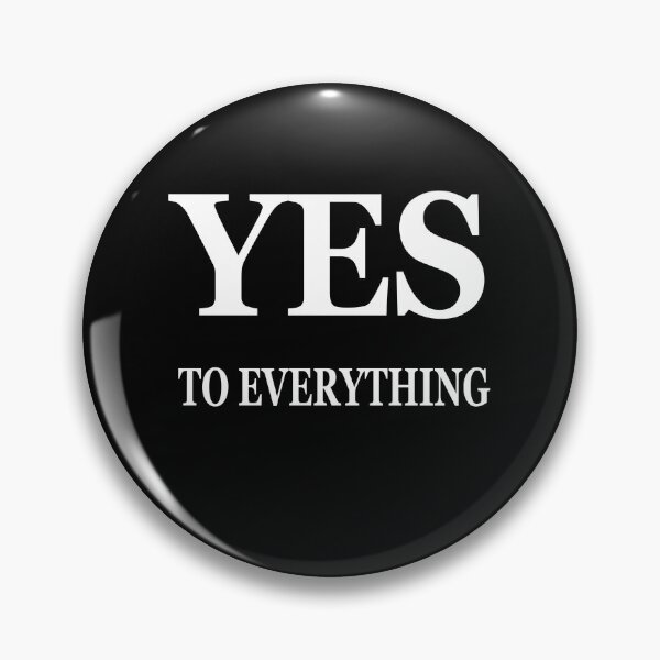 Item preview, Say Yes To Everything designed and sold by Deni2000.