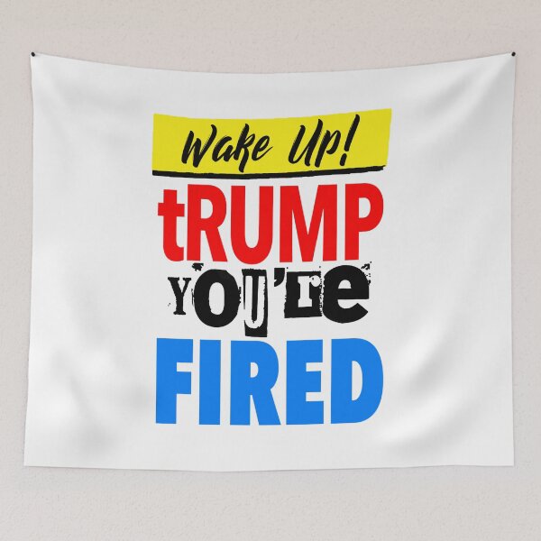 Item preview, Wake Up! tRump you're FIRED designed and sold by larykingshop.
