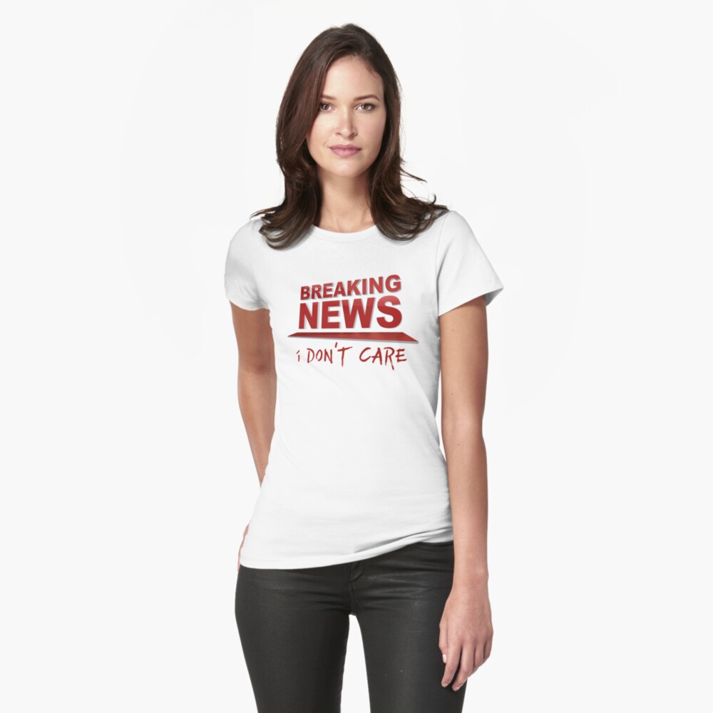 "BREAKING NEWS I Don't Care" Tshirt by JalbertAMV Redbubble