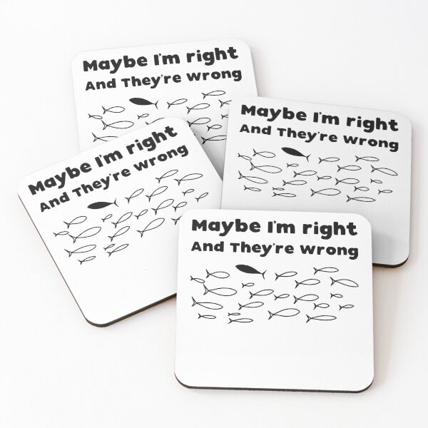 Item preview, What If You're Right And They're Wrong - Maybe I'm right And They're Wrong designed and sold by T-idea.