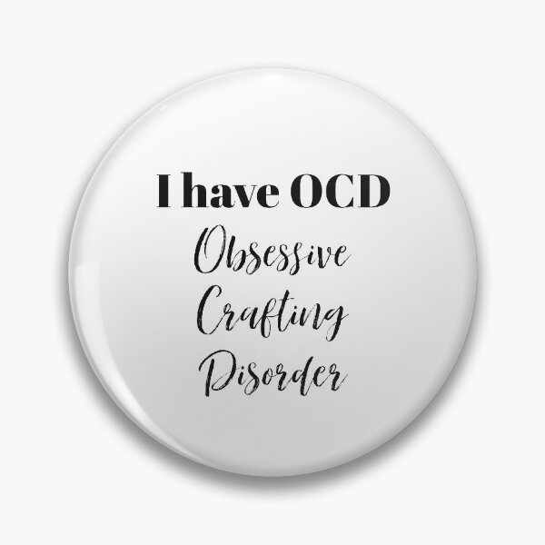 Item preview, I have OCD Obsessive Crafting Disorder designed and sold by carpetunicam.