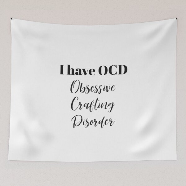 Item preview, I have OCD Obsessive Crafting Disorder designed and sold by carpetunicam.