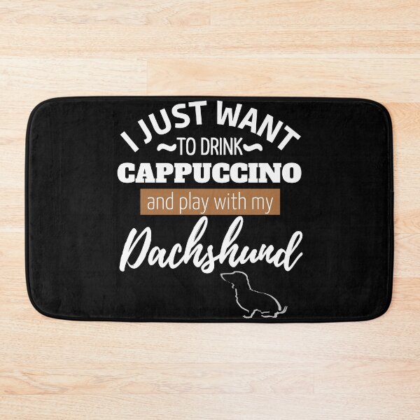 Item preview, I just want to drink Cappuccino and play with my Dachshund | black designed and sold by TheDachshund.