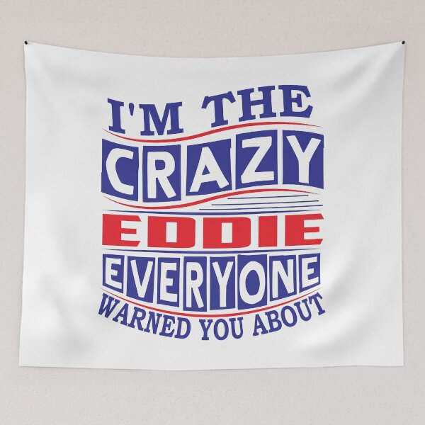 Item preview, EDDIE Name. I'm The Crazy EDDIE Everyone Warned You About designed and sold by thinkbicycle.