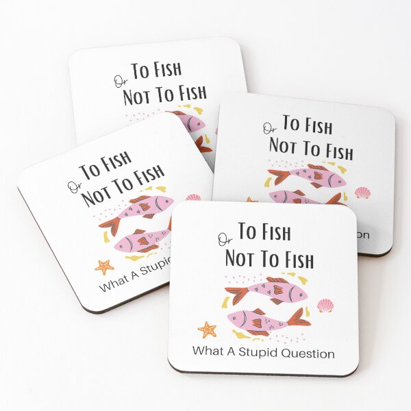 Item preview, To Fish Or Not To Fish What A Stupid Question designed and sold by piskwi.