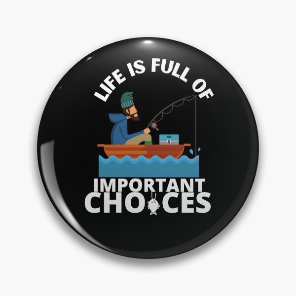 Item preview, Life is full of important choices FISHING designed and sold by MyTrendStore.