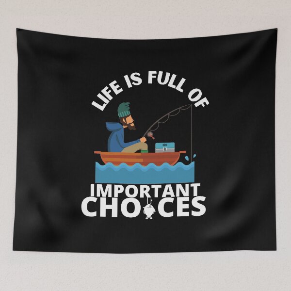 Item preview, Life is full of important choices FISHING designed and sold by MyTrendStore.