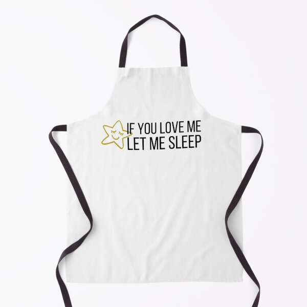 Item preview, If You Love Me Let Me Sleep Gift designed and sold by Emerg-Apparel.