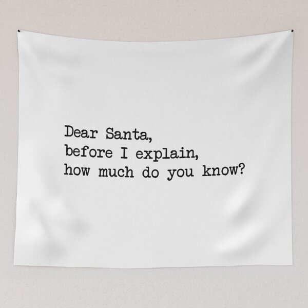 Item preview, DEAR SANTA BEFORE I EXPLAIN HOW MUCH DO YOU KNOW designed and sold by Bombastik.