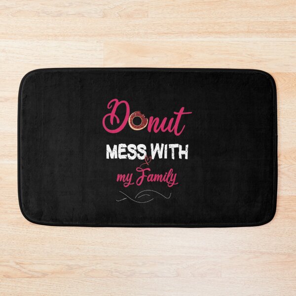 Item preview, Donut Mess With my Family, cute Donut Mess With my Family, Best Donut Mess With my Family designed and sold by HananDesign13.