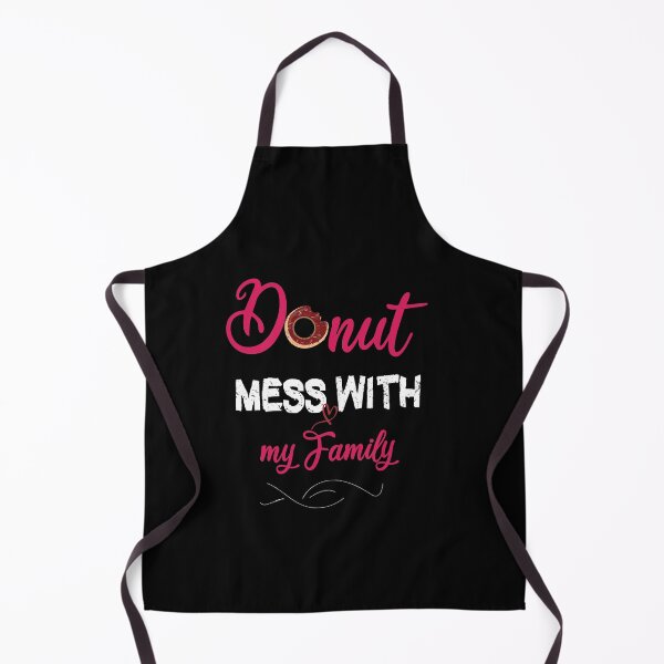 Item preview, Donut Mess With my Family, cute Donut Mess With my Family, Best Donut Mess With my Family designed and sold by HananDesign13.