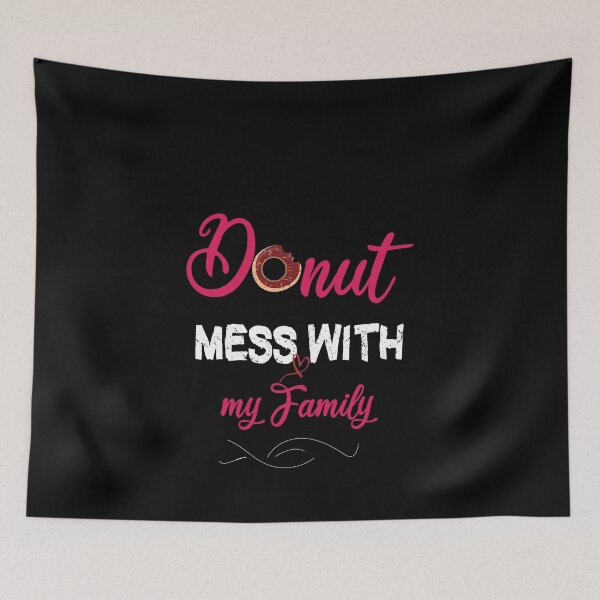 Item preview, Donut Mess With my Family, cute Donut Mess With my Family, Best Donut Mess With my Family designed and sold by HananDesign13.