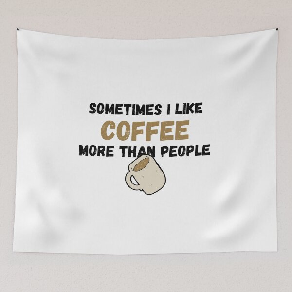 Item preview, Coffee... Sometimes I like it more than people designed and sold by FlyingTreg.