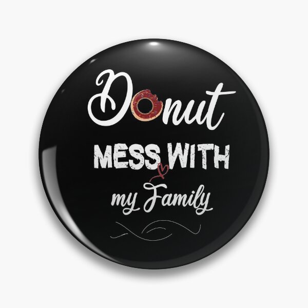 Item preview,  Donut Mess With my Family, cute Donut Mess With my Family gift, Best gifts Donut Mess With my Family designed and sold by HananDesign13.
