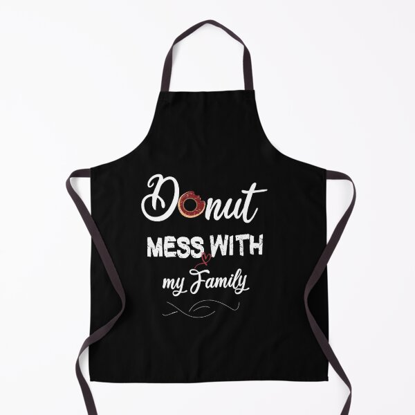 Item preview, Donut Mess With my Family, cute Donut Mess With my Family gift, Best gifts Donut Mess With my Family designed and sold by HananDesign13.