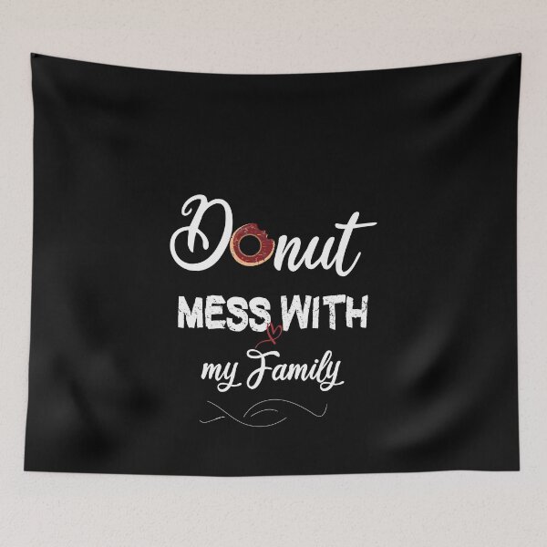 Item preview,  Donut Mess With my Family, cute Donut Mess With my Family gift, Best gifts Donut Mess With my Family designed and sold by HananDesign13.