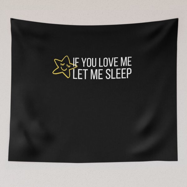 Item preview, If You Love Me Let Me Sleep Gift designed and sold by Emerg-Apparel.