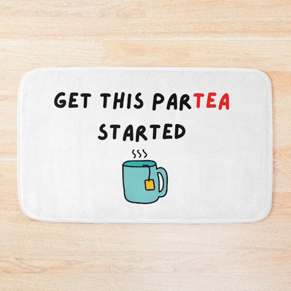 Item preview, Get this parTEA started designed and sold by FlyingTreg.