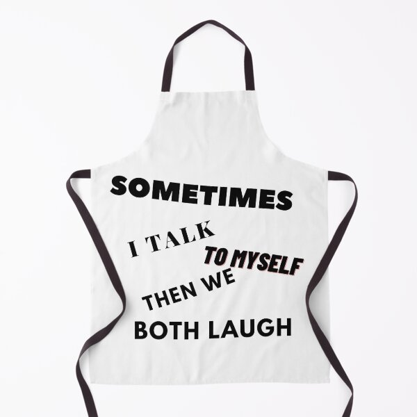Item preview, Sometimes I Talk To Myself Then We Both Laugh designed and sold by leonmarket.