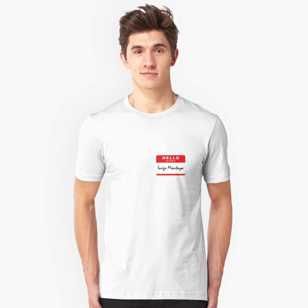 "Hello My Name Is Inigo Montoya" T-shirt by alexvlad985 ...