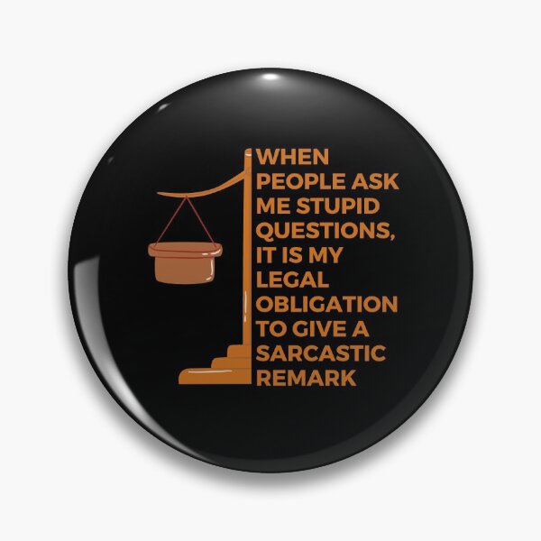 Item preview, When people ask me stupid questions, it is my legal obligation to give a sarcastic remark | Witty | Funny designed and sold by FitBeast.