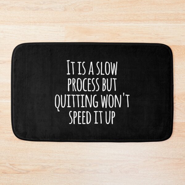 Item preview, It is a slow process but quitting won't speed it up designed and sold by GoldenDov.