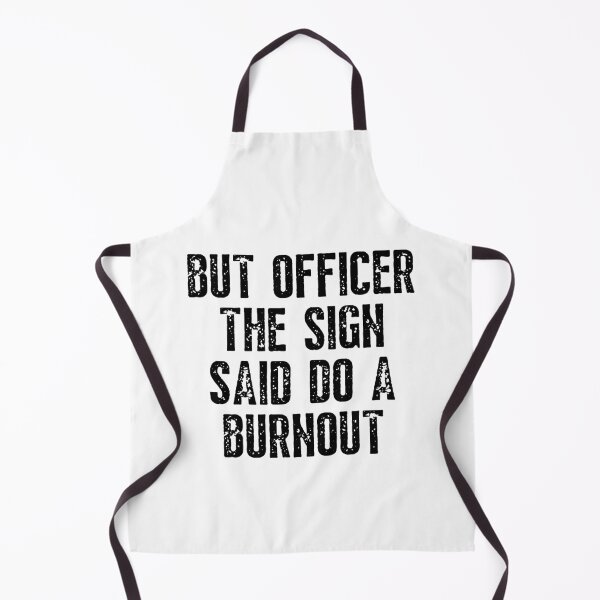 Item preview, But Officer The Sign Said Do A Burnout Funny designed and sold by happinestSHOP.