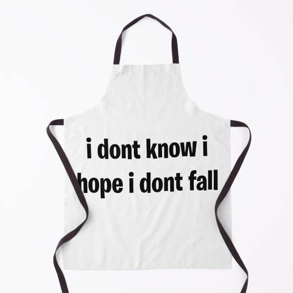 Item preview, I dont know i hope i dont fall designed and sold by langelund.