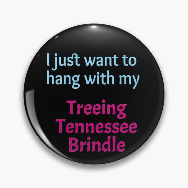 Item preview, Treeing Tennessee Brindle, I just want to hang with my Treeing Tennessee Brindle designed and sold by amrmab.